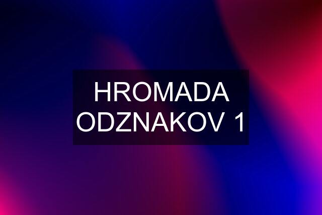 HROMADA ODZNAKOV 1