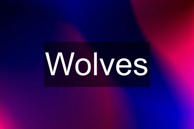 Wolves