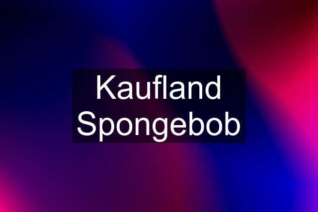 Kaufland Spongebob