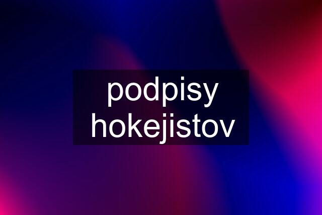 podpisy hokejistov