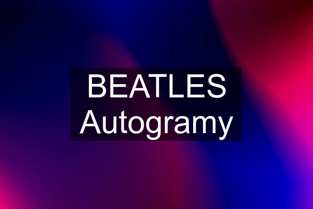 BEATLES Autogramy