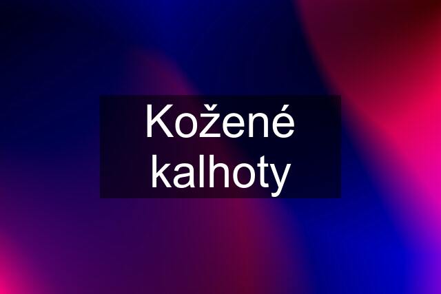 Kožené kalhoty