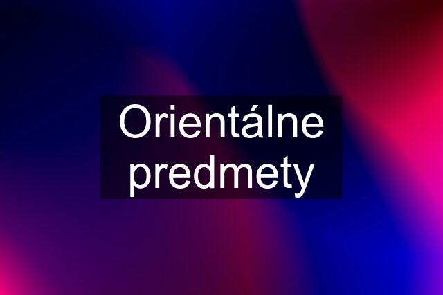 Orientálne predmety