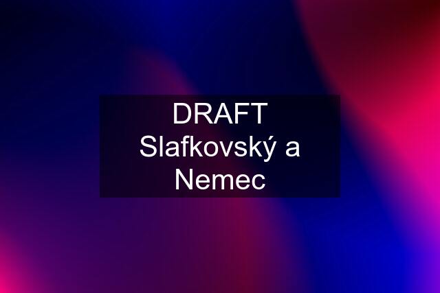 DRAFT Slafkovský a Nemec