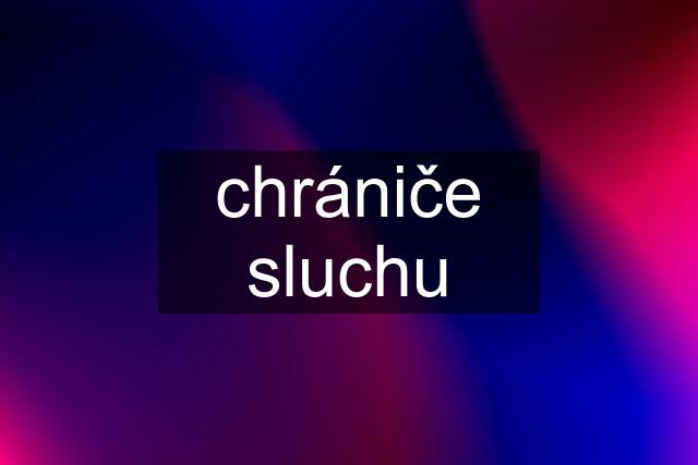 chrániče sluchu