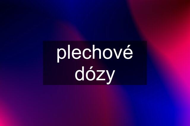 plechové dózy