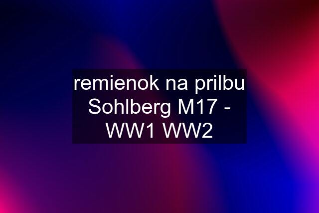 remienok na prilbu Sohlberg M17 - WW1 WW2