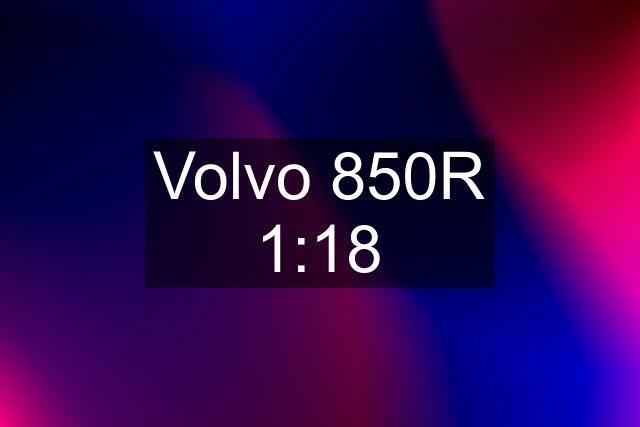 Volvo 850R 1:18
