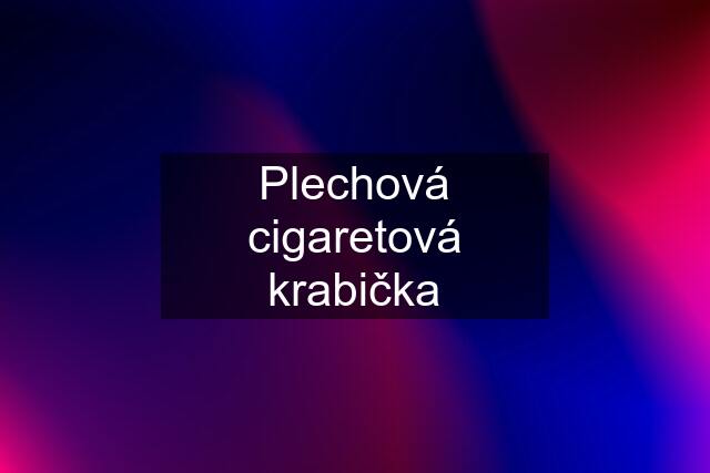 Plechová cigaretová krabička