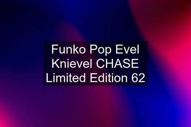 Funko Pop Evel Knievel CHASE Limited Edition 62