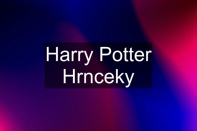 Harry Potter Hrnceky