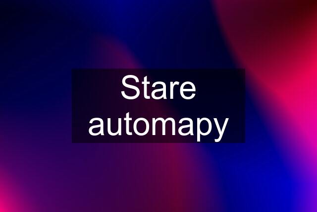 Stare automapy