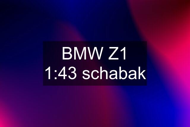 BMW Z1 1:43 schabak