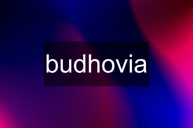 budhovia