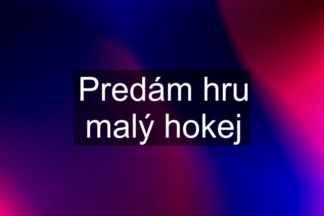 Predám hru malý hokej