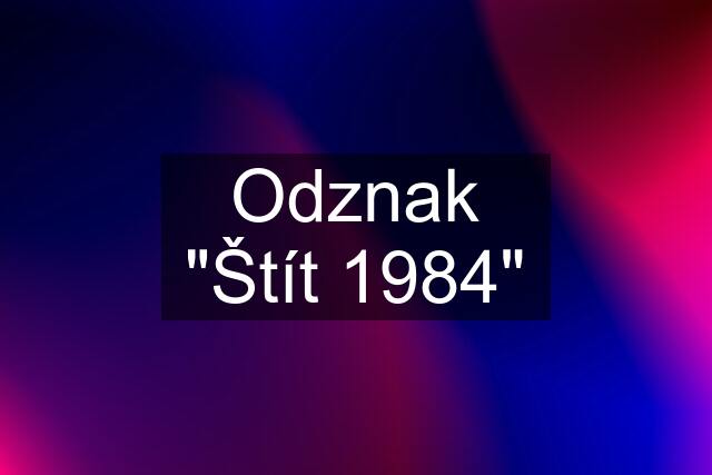 Odznak "Štít 1984"