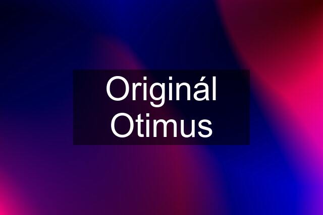 Originál Otimus