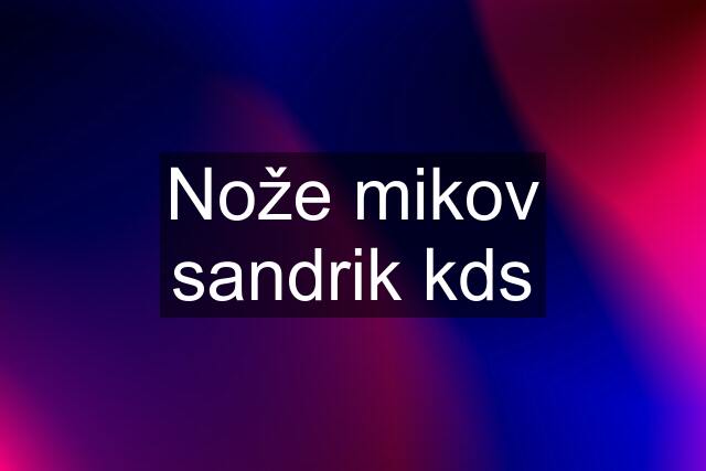 Nože mikov sandrik kds