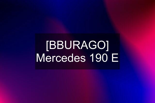 [BBURAGO] Mercedes 190 E