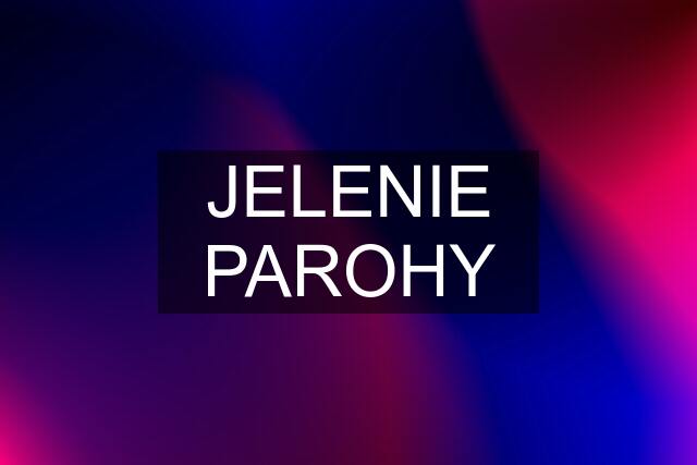 JELENIE PAROHY