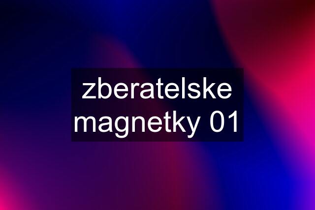 zberatelske magnetky 01