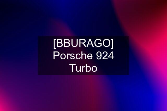 [BBURAGO] Porsche 924 Turbo