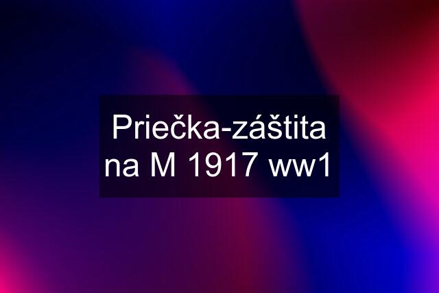 Priečka-záštita na M 1917 ww1