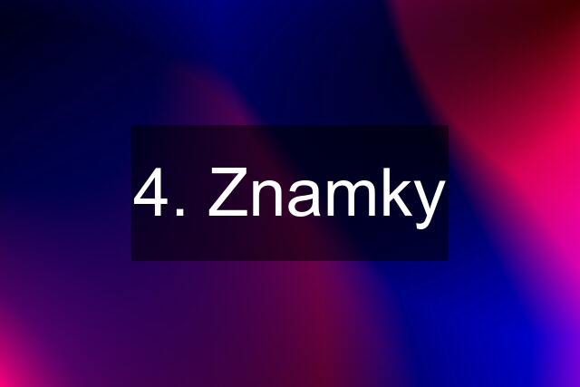 4. Znamky