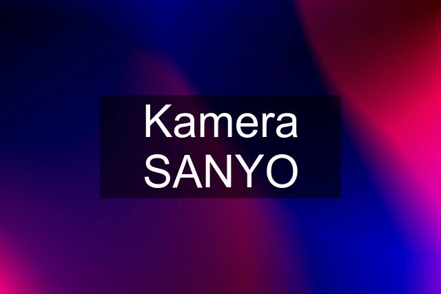 Kamera SANYO