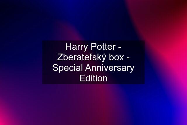 Harry Potter - Zberateľský box - Special Anniversary Edition