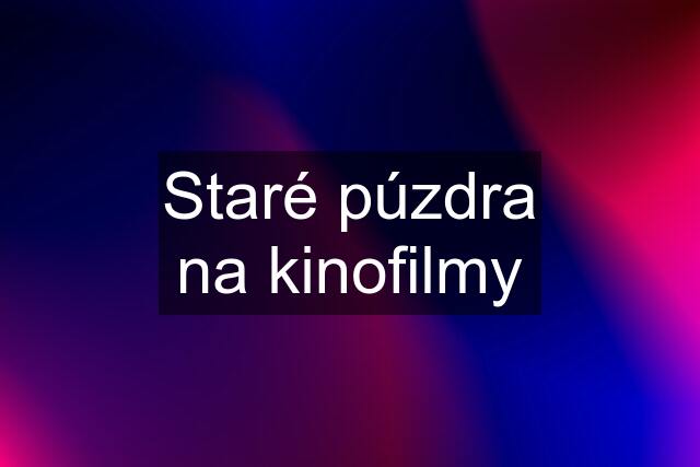 Staré púzdra na kinofilmy