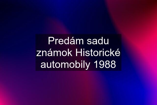 Predám sadu známok Historické automobily 1988