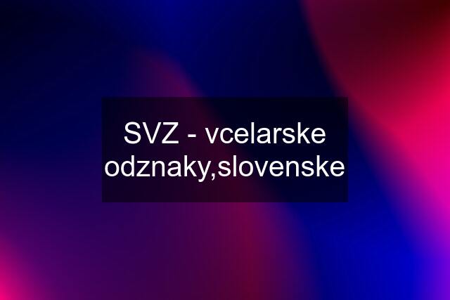 SVZ - vcelarske odznaky,slovenske