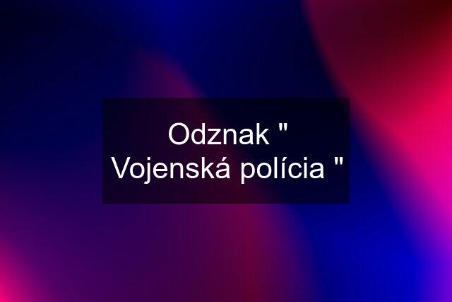 Odznak " Vojenská polícia "