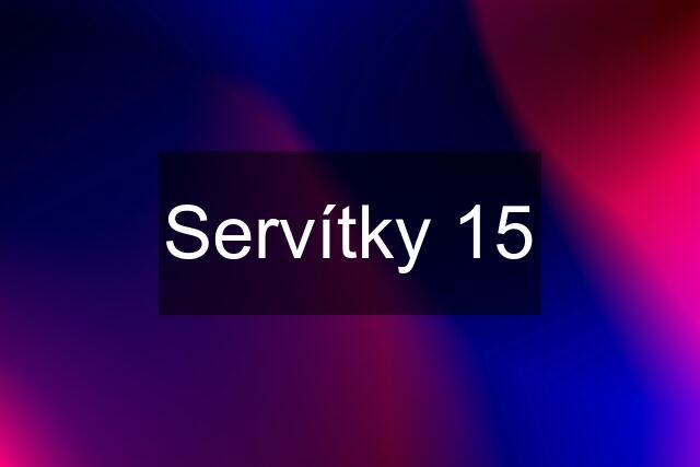 Servítky 15