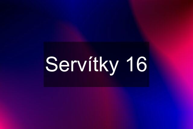 Servítky 16