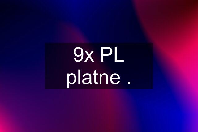 9x PL platne .