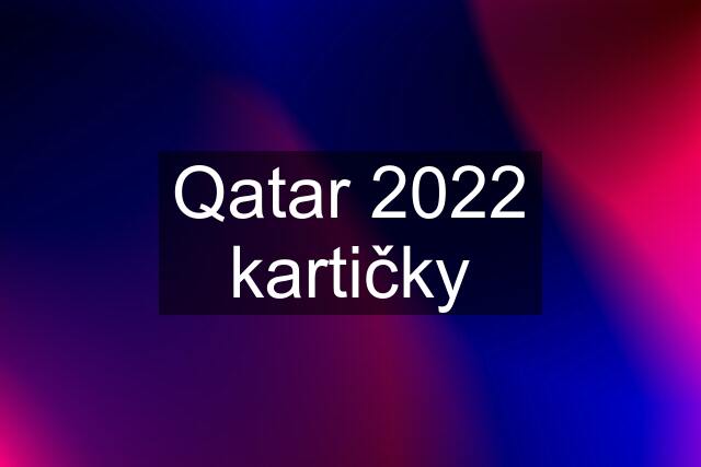 Qatar 2022 kartičky