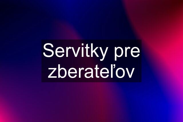 Servitky pre zberateľov