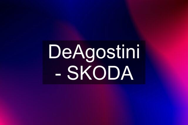 DeAgostini - SKODA