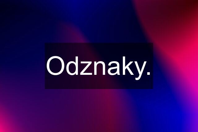 Odznaky.