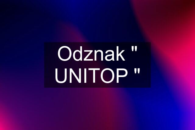 Odznak " UNITOP "