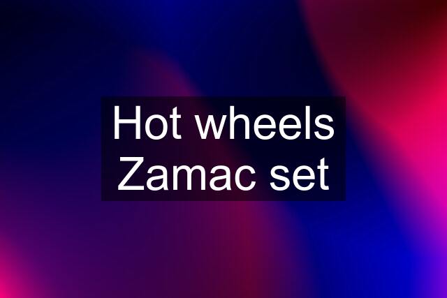 Hot wheels Zamac set