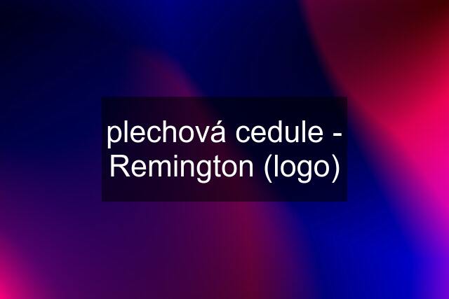 plechová cedule - Remington (logo)