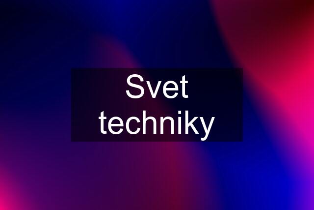 Svet techniky