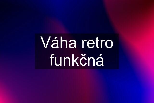 Váha retro funkčná