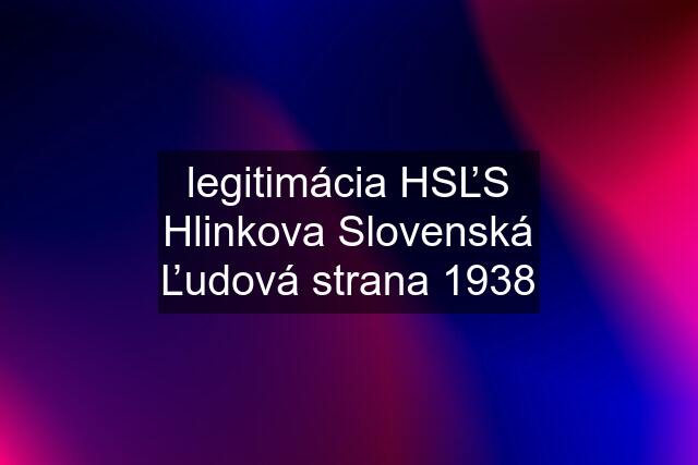 legitimácia HSĽS Hlinkova Slovenská Ľudová strana 1938