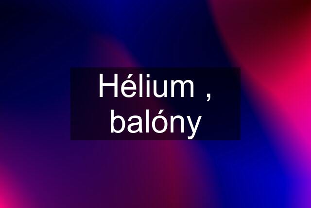 Hélium , balóny