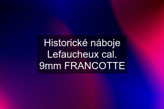 Historické náboje Lefaucheux cal. 9mm FRANCOTTE