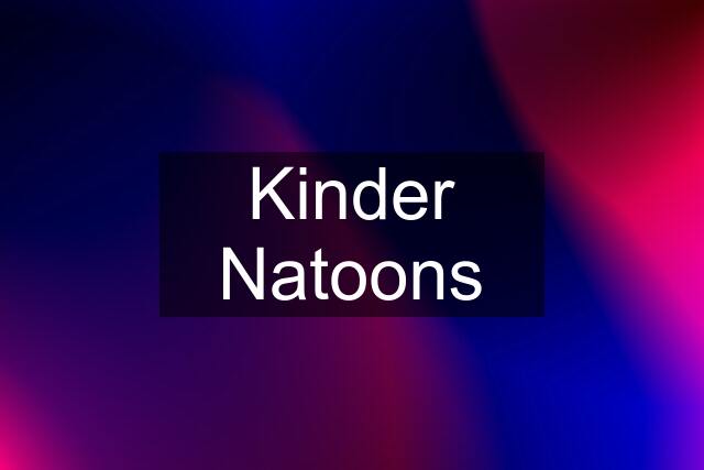 Kinder Natoons